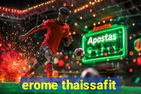 erome thaissafit